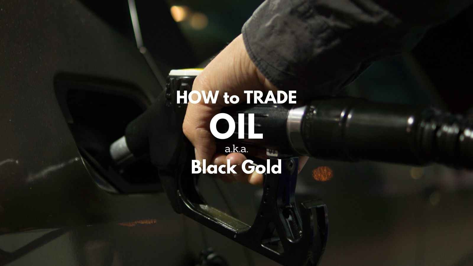 ways how to trade oil black gold