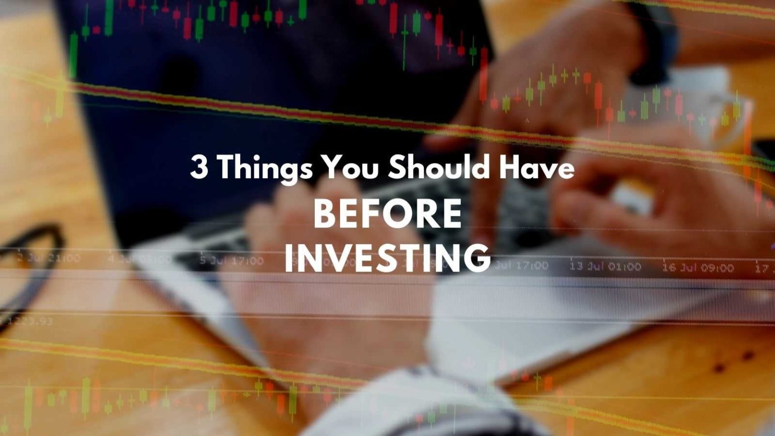 3 Things You Should Have Before Investing In The Stock Market