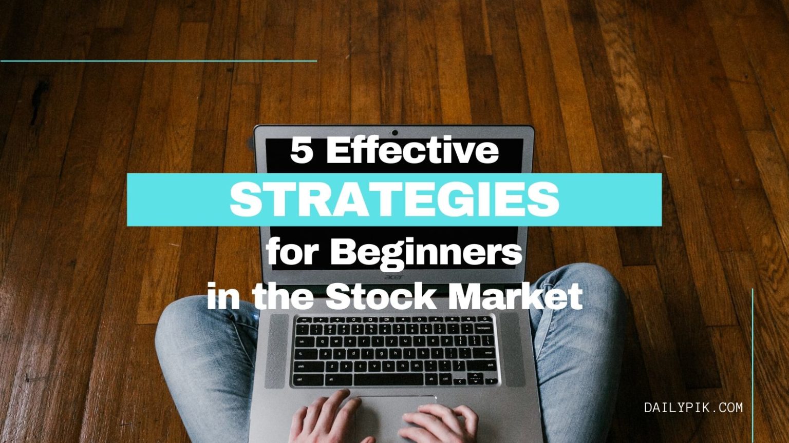 5 Effective Strategies For Beginners In The Stock Market