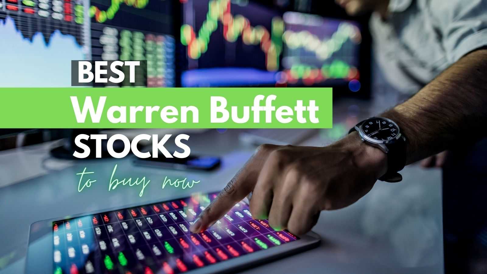 Top 12 Best Warren Buffett Stocks To Buy And Invest Right Now